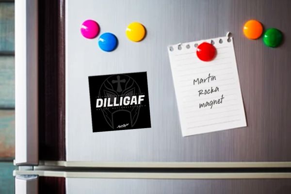 "DILLIGAF" Martin Rocka Fridge Magnet